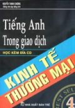 Tiếng Anh Trong Giao Dịch Kinh Tế Thương Mại - Kèm CD ( Tập 4)