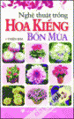 Nghệ Thuật Trồng Hoa Kiểng Bốn Mùa