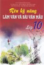 Rèn Kỹ Năng Làm Văn Và Bài Văn Mẫu Lớp 10 Tập 2