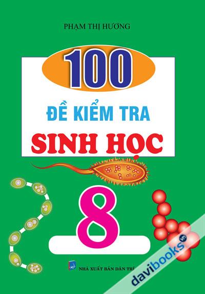 100 Đề Kiểm Tra Sinh Học 8