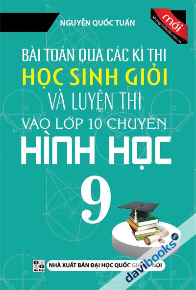 Bài Toán Qua Các Kì Thi Học Sinh Giỏi Và Luyện Thi Vào Lớp 10 Chuyên Hình Học 9