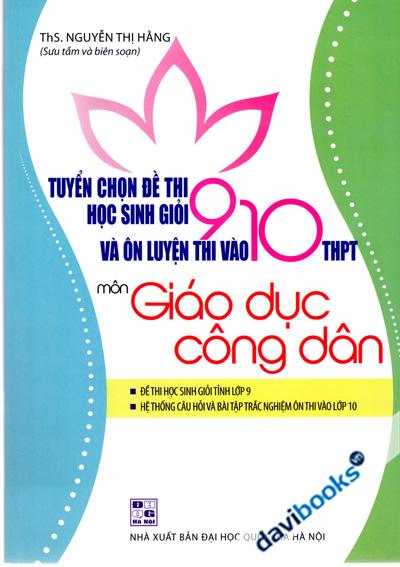 Tuyển Chọn Đề Thi Học Sinh Giỏi 9 Và Ôn Luyện Thi Vào 10 THPT Môn Giáo Dục Công Dân