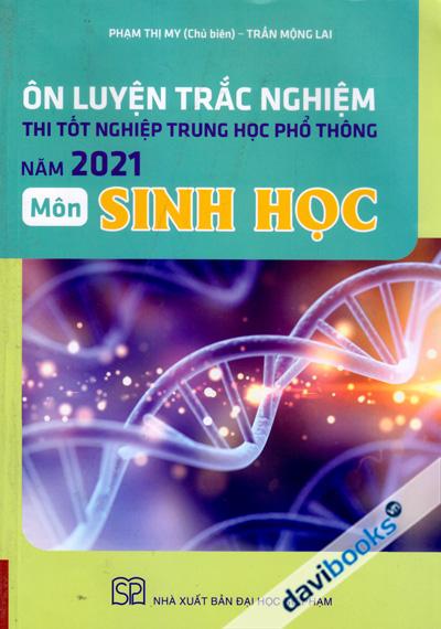 Ôn Luyện Trắc Nghiệm Thi Tốt Nghiệp Trung Học Phổ Thông Năm 2021 Môn Sinh Học