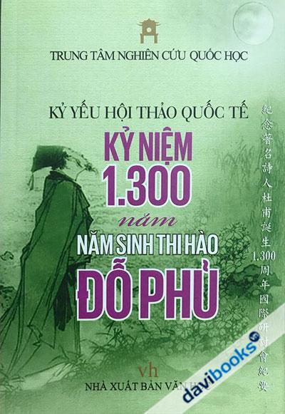 Kỷ Yếu Hội Thảo Quốc Tế Kỷ Niệm 1300 Năm Năm Sinh Thi Hào Đỗ Phủ