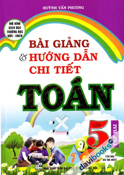 Bài Giảng Và Hướng Dẫn Chi Tiết Toán Lớp 5 Tập Hai