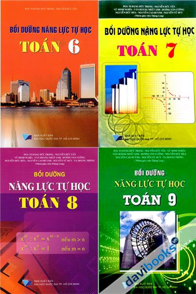 Bồi Dưỡng Năng Lực Tự Học Toán Từ Lớp 6 - Lớp 9