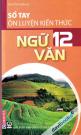 Sổ Tay Ôn Luyện Kiến Thức Ngữ Văn 12