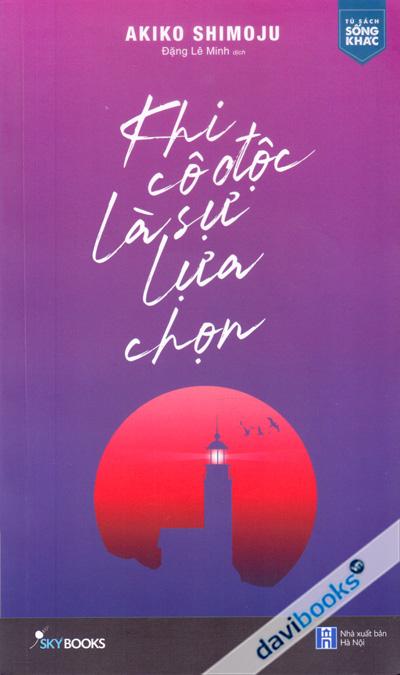 Khi Cô Độc Là Sự Lựa Chọn - Tủ Sách Sống Khác