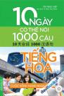 10 Ngày Có Thể Nói 1000 Câu Tiếng Hoa Cuộc Sống Hàng Ngày (Kèm CD)