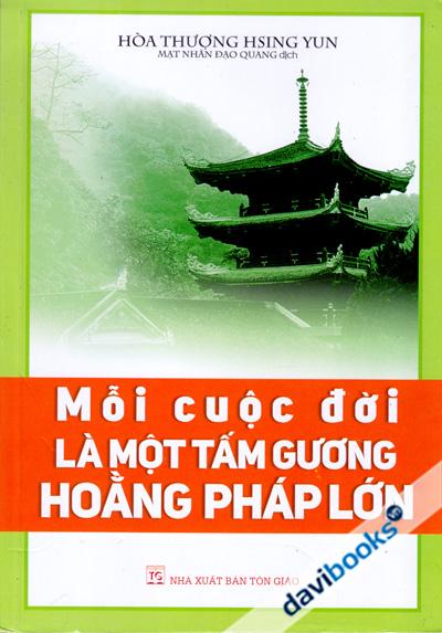 Mỗi Cuộc Đời Là Một Tấm Gương Hoằng Pháp Lớn