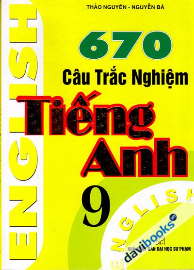 670 Câu Trắc Nghiệm Tiếng Anh 9