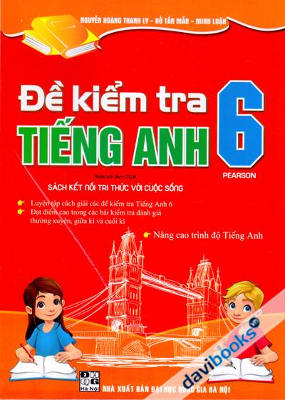 Đề Kiểm Tra Tiếng Anh 6 Pearson (Bán Sát Theo SGK Kết Nối Tri Thức Với Cuộc Sống)
