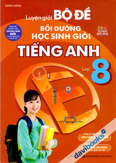 Luyện Giải Bộ Đề Bồi Dưỡng Học Sinh Giỏi Tiếng Anh Lớp 8