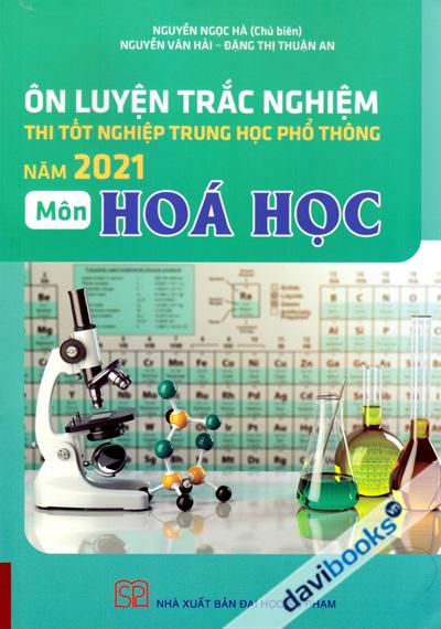 Ôn Luyện Trắc Nghiệm Thi Tốt Nghiệp Trung Học Phổ Thông Năm 2021 Môn Hóa Học
