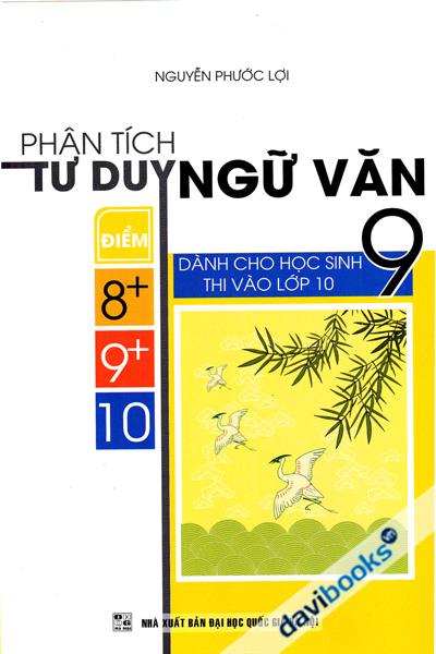 Phân Tích Tư Duy Ngữ Văn 9 Điểm 8 9 10 Dành Cho Học Sinh Thi Vào Lớp 10