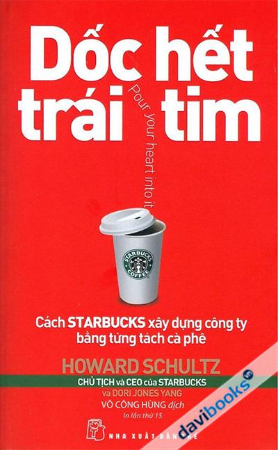 Dốc Hết Trái Tim Cách Starbucks Xây Dựng Công Ty Bằng Từng Tách Cà Phê