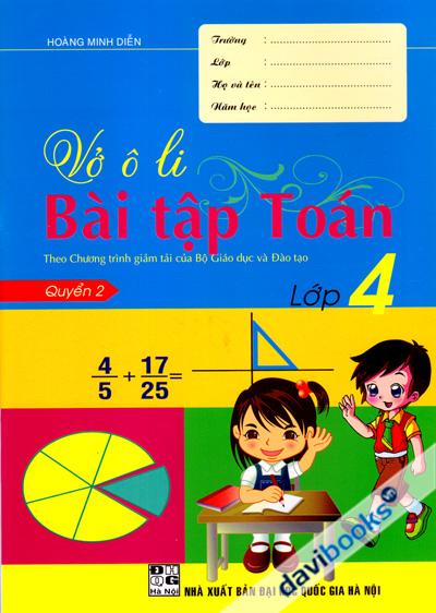 Vở Ô Li Bài Tập Toán Lớp 4 Quyển 2 Theo Chương Trình Giảm Tải Của Bộ Giáo Dục Và Đào Tạo