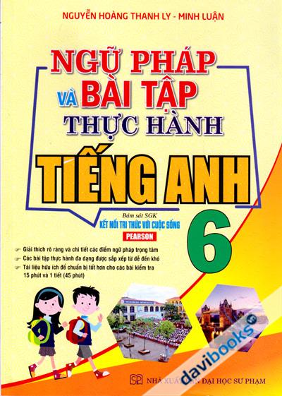 Ngữ Pháp Và Bài Tập Thực Hành Tiếng Anh 6 Pearson (Bám Sát SGK Kết Nối Tri Thức Với Cuộc Sống)
