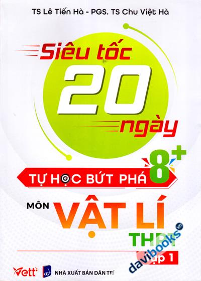 Siêu Tốc 20 Ngày Tự Học Bứt Phá 8+ Môn Vật Lí THPT Tập 1