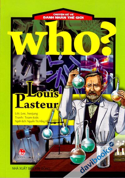 Chuyện Kể Về Danh Nhân Thế Giới Who Louis Pasteur
