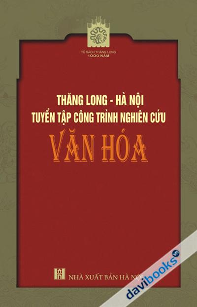 Thăng Long Hà Nội Tuyển Tập Công Trình Nghiên Cứu Văn Hóa