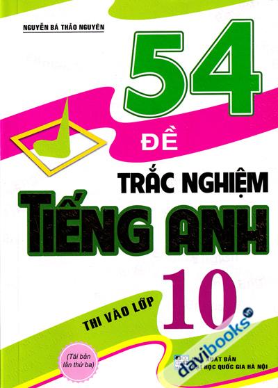 54 Đề Trắc Nghiệm Tiếng Anh Thi Vào Lớp 10