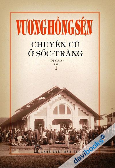  Chuyện Cũ Ở Sốc-Trăng - Di Cảo - Tập 1 - Vương Hồng Sển