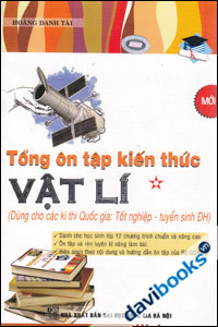 Tổng Ôn Tập Kiến Thức Vật Lí Tập 1 - Dùng Cho Kì Thi Quốc Gia
