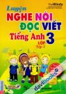 Luyện Nghe Nói Đọc Viết Tiếng Anh Lớp 3 Tập 2 Kèm CD