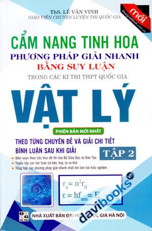 Cẩm Nang Tinh Hoa Phương Pháp Giải Nhanh Bằng Suy Luận Trong Các Kì Thi THPT Quốc Gia Vật Lý Theo Từng Chuyên Đề Và Giải Chi Tiết Bình Luận Sau Khi Giải Tập 2 Phiên Bản Mới Nhất