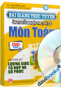 Bài Giảng Trực Tuyến Ôn Thi Tốt Nghiệp THPT - CĐ - ĐH Môn Toán - Lượng Giác Tổ Hợp Và Số Phức