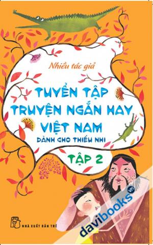 Tuyển Tập Truyện Ngắn Hay Việt Nam Dành Cho Thiếu Nhi Việt Nam Tập 2