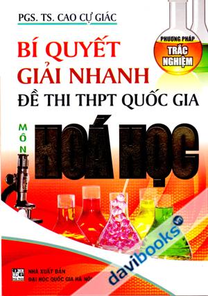 Bí Quyết Giải Nhanh Đề Thi THPT Quốc Gia Môn Hóa Học Tái Bản Lần Thứ Nhất