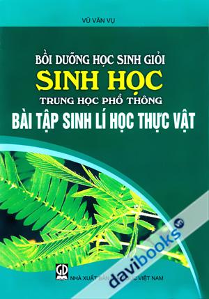 Bồi Dưỡng Học Sinh Giỏi Sinh Học Trung Học Phổ Thông Bài Tập Sinh Lí Học Thực Vật