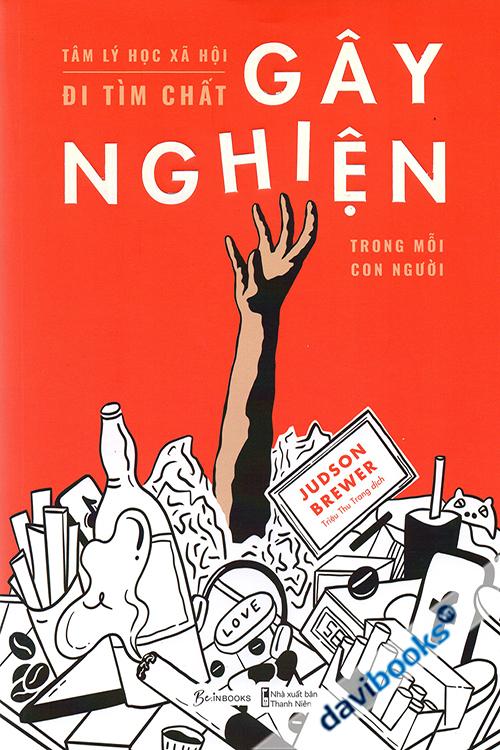 Tâm Lý Học Xã Hội - Đi Tìm Chất Gây Nghiện Trong Mỗi Con Người