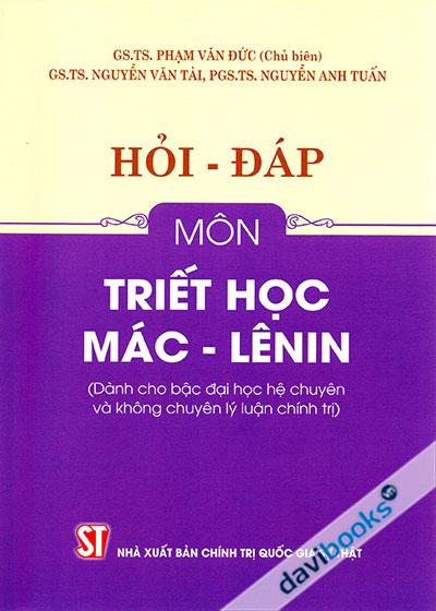Hỏi - Đáp Môn Triết Học Mác - Lênin (Dành Cho Bậc Đại Học Hệ Chuyên Và Không Chuyên Lý Luận Chính Trị)