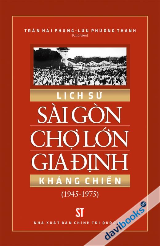 Lịch Sử Sài Gòn Chợ Lớn Gia Định Kháng Chiến (1945 – 1975)
