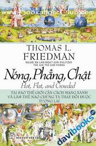 Nóng, Phẳng, Chật - Tại Sao Thế Giới Cần Cách Mạng Xanh Và Làm Thế Nào Chúng Ta Thay Đổi Được Tương Lai