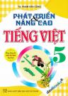 Phát Triển Và Nâng Cao Tiếng Việt 5 (Dùng Chung Cho Các Bộ SGK Hiện Hành)