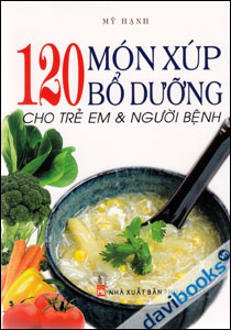 120 món xúp bổ dưỡng cho trẻ em & người bệnh
