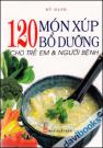 120 món xúp bổ dưỡng cho trẻ em & người bệnh