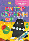 Em tập gấp hình 5 - 6 tuổi - Quyển nâng cao