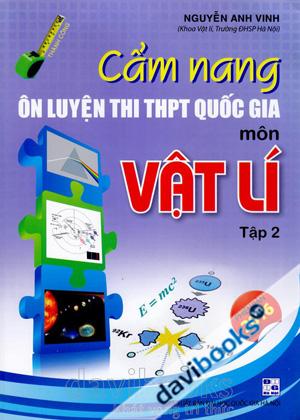 Cẩm Nang Ôn Luyện Thi THPT Quốc Gia Môn Vật Lí Tập 2