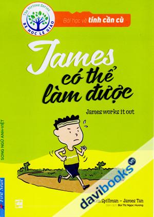 Bài Học Về Tính Cần Cù James Có Thể Làm Được