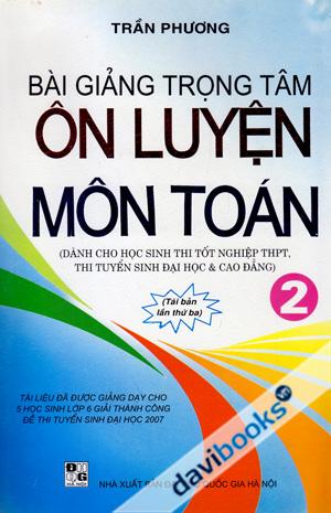 Bài Giảng Trọng Tâm Ôn Luyện Môn Toán Tập 2