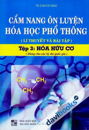 Cẩm Nang Ôn Luyện Hóa Học Phổ Thông Lí Thuyết Và Bài Tập Tập 3 Hóa Hữu Cơ