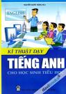Kĩ Thuật Dạy Tiếng Anh Cho Học Sinh Tiểu Học