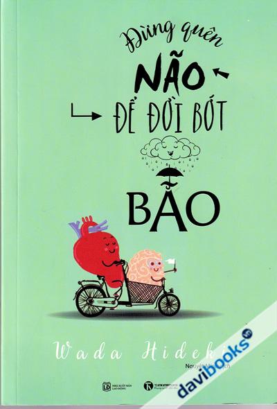 Đừng Quên Não Để Đời Bớt Bão