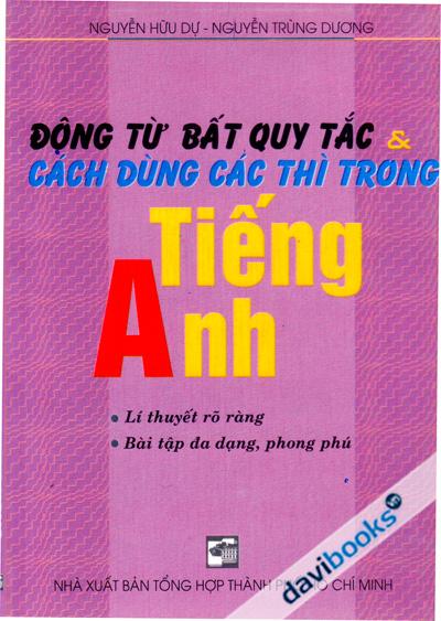 Đồng Từ Bất Quy Tắc Và Cách Dùng Các Thì Trong Tiếng Anh