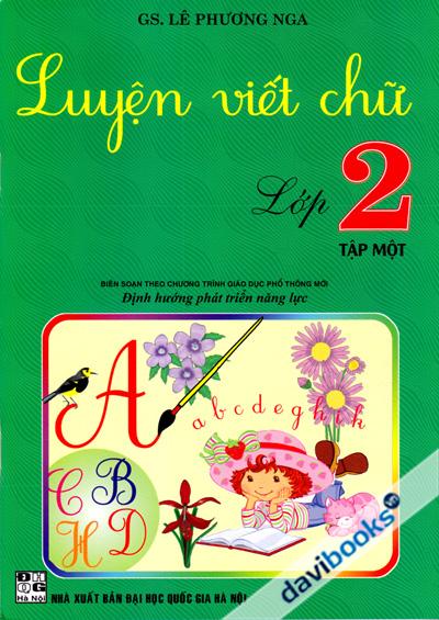 Luyện Viết Chữ Lớp 2 Tập 1 (Biên Soạn Theo Chương Trình Giáo Dục Phổ Thông Mới Định Hướng Phát Triển Năng Lực)